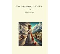 The Trespasser, Volume 1 (Classic Books)