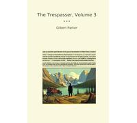 The Trespasser, Volume 3 (Classic Books)