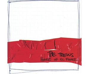 The Trews - House of Ill Fame