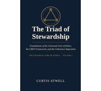 The Triad of Stewardship: Foundations of the Universal Core of Ethics, the CRES Framework, and the Coherence Imperative