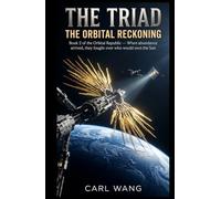 The Triad: The Orbital Reckoning : Book 2 of the Orbital Republic: When abundance arrived, they fought over who would own the Sun (The Orbital ... When abundance arrived, they fought over it.)