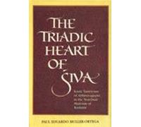 The Triadic Heart of Siva: Kaula Tantricism of Abhinavagupta In The Non-Dual Shaivism of Kashmir