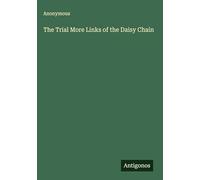 The Trial More Links of the Daisy Chain