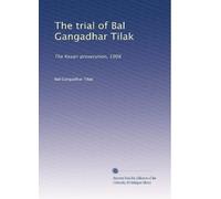 The trial of Bal Gangadhar Tilak: The Kesari prosecution, 1908