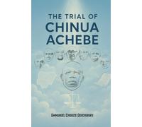 THE TRIAL OF CHINUA ACHEBE