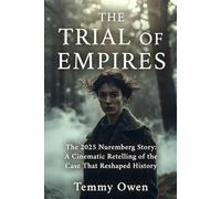 THE TRIAL OF EMPIRES: The 2025 Nuremberg Story