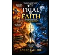 The Trial of Faith: A Critical Examination of the Puranas, Ramayana, and Mahabharata
