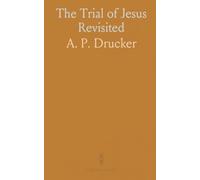 The Trial of Jesus Revisited: A Jewish-sourced study of Judea, leadership and Roman power in the crucifixion narrative