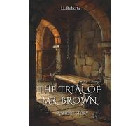The Trial of Mr. Brown: A Short Story (Lady Raven)