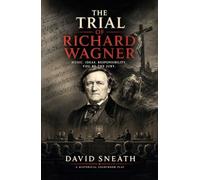 THE TRIAL OF RICHARD WAGNER: A gripping historical courtroom play about genius, antisemitism, the Holocaust, and the enduring responsibility of great minds