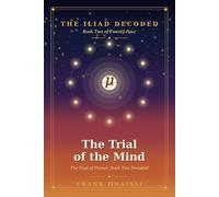 The Trial of the Mind: The Iliad of Homer, Book Two Decoded - A Verse-by-Verse Esoteric Reading in the Tradition of Neville Goddard