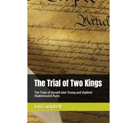The Trial of Two Kings: The Trials of Donald John Trump and Vladimir Vladimirovich Putin