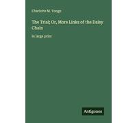 The Trial; Or, More Links of the Daisy Chain: in large print