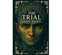 The Trial: The 100th Anniversary Collector's Edition | A Premium Illustrated Hardcover