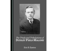 The Trials and Tribulations of Dudley Field Malone