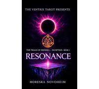 The Trials of Ereshka: Inception: Book 1: Resonance (The Ventrix Tarot Presents: The Trials of Ereshka - Inception)