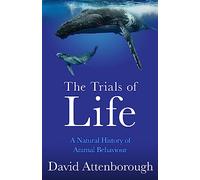 The Trials of Life: A Natural History of Animal Behaviour