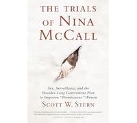 The Trials of Nina McCall: Sex, Surveillance, and the Decades-Long Government Plan to Imprison "Promiscuous" Women