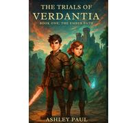 The Trials of Verdantia - The Ember Path: Book one