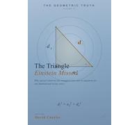 The Triangle Einstein Missed: Why Special Relativity has smuggled time into its equations for 120 years. (The Geometric Truth)