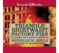 The Triangle Shirtwaist Factory Fire
