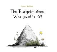 The Triangular Stone Who Loved to Roll: A mindful tale for children and the child within us all (Little Stone)
