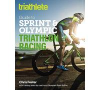 The Triathlete Guide to Sprint and Olympic Triathlon Racing