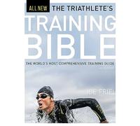 The Triathlete's Training Bible: The World’s Most Comprehensive Training Guide, 4th Ed.