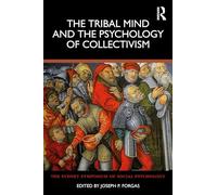 The Tribal Mind and the Psychology of Collectivism (Sydney Symposium of Social Psychology)