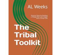 The Tribal Toolkit: Practical Tools for Building a Village That Lasts Longer Than a Group Chat (The Soul in Stillness Series)