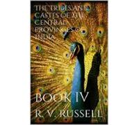 The Tribes And Castes Of The Central Provinces Of India Book Iv (ebook