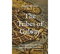 The Tribes of Galway: 14 merchant dynasties who dominated the Irish city