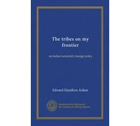 The tribes on my frontier: an Indian naturalist's foreign policy