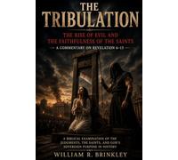 The Tribulation, The Rise of Evil and the Faithfulness of the Saints: A Commentary on Revelation Volume Two: Chapters 6-15 (The Time of Trouble)