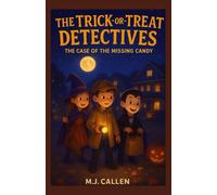 The Trick-or-Treat Detectives: The Case of the Missing Candy.