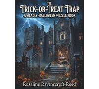 The Trick-or-Treat Trap: A Deadly Halloween Puzzle Book: 30 Immersive Detective Logic Challenges, Ciphers, Sudoku and Escape Room Games to Solve the Grimsby Row Homicide