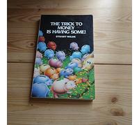 The Trick to Money is Having Some