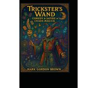 The Trickster’s Wand:: Comedy & Satire in Chaos Magick