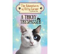 The Tricky Trespasser: The Adventures of Kitty Croner book 2: The Adventures of Kitty Corner, Book 2: A Cat Adventure for Young Readers