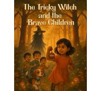 THE TRICKY WITCH AND THE BRAVE CHILDREN