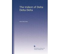 The trident of Delta Delta Delta: Volume 1
