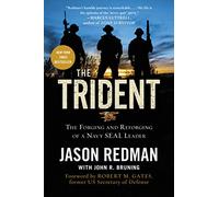 The Trident: The Forging and Reforging of a Navy SEAL Leader