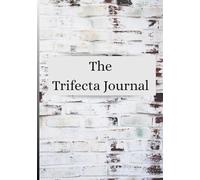 The Trifecta Journal: A balanced approach to resolutions, goal setting and a better YOU