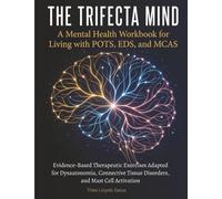 The Trifecta Mind: A Mental Health Workbook for Living with POTS, EDS, and MCAS