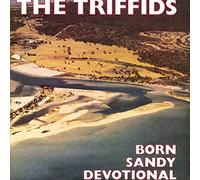 The Triffids - Born Sandy Devotional