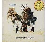 The Triffids - Bury Me Deep In Love (x1+2) [Vinyl Single]
