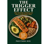 THE TRIGGER EFFECT: Why Your Body Is Bloating and How to Finally Make It Stop - 30-Day Trigger Reset Meal Plan (The Midlife Reset Series)
