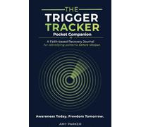 The Trigger Tracker: A Faith Based Recover Journal for Identifying Patterns Before Relapse: A Pocket Companion