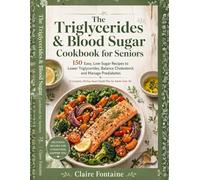The Triglycerides & Blood Sugar Cookbook for Seniors (The High Triglyceride Diet)