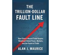 The Trillion-Dollar Fault Line: How China’s Record Trade Surplus Redefined Global Power, Markets, and the Future of Trade